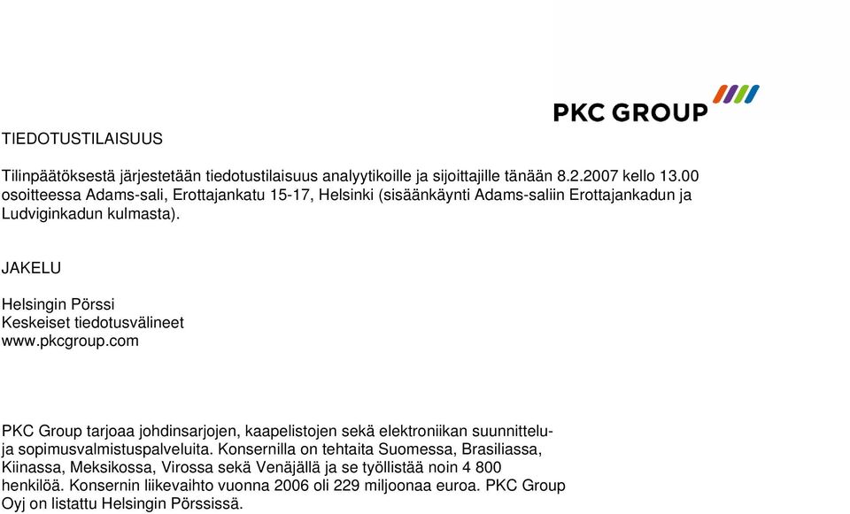 JAKELU Helsingin Pörssi Keskeiset tiedotusvälineet www.pkcgroup.