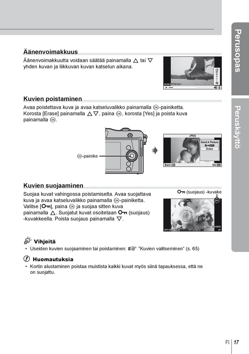 JPEG Send A Picture Erase Peruskäyttö Q-painike Back Kuvien suojaaminen Suojaa kuvat vahingossa poistamiselta. Avaa suojattava kuva ja avaa katseluvalikko painamalla Q-painiketta.