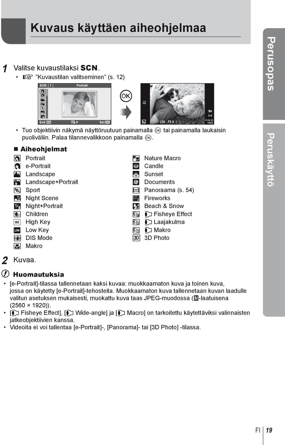 Aiheohjelmat O Portrait r Nature Macro a e-portrait Q Candle L Landscape R Sunset K Landscape+Portrait T Documents J Sport s Panoraama (s.