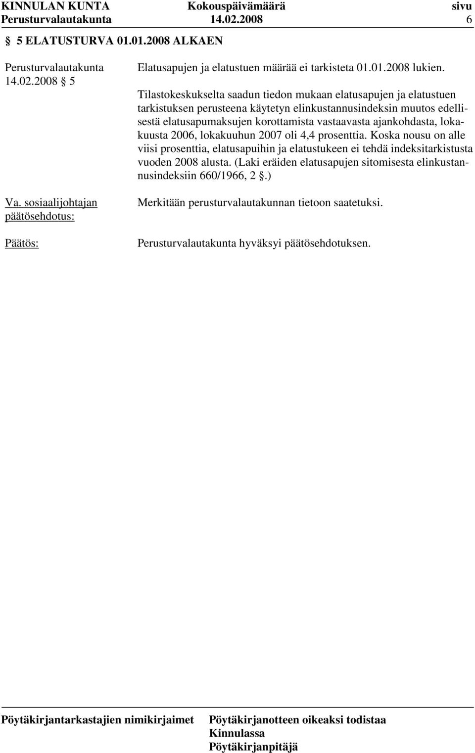 elatusapumaksujen korottamista vastaavasta ajankohdasta, lokakuusta 2006, lokakuuhun 2007 oli 4,4 prosenttia.