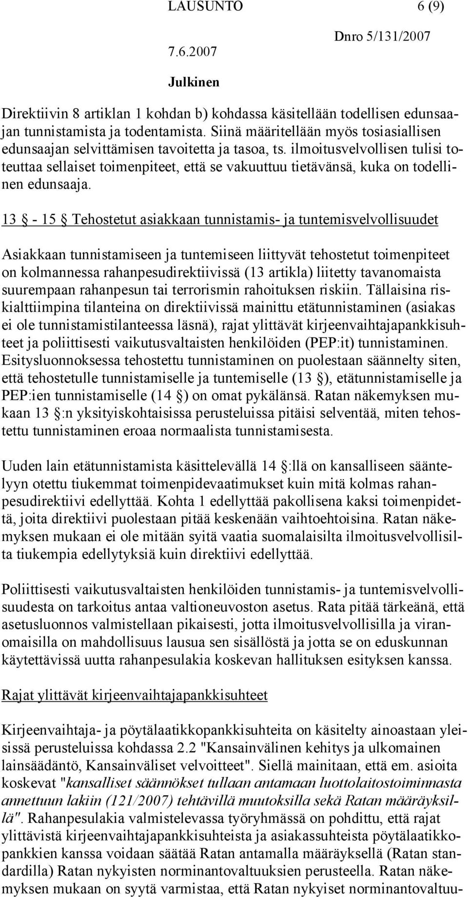 ilmoitusvelvollisen tulisi toteuttaa sellaiset toimenpiteet, että se vakuuttuu tietävänsä, kuka on todellinen edunsaaja.