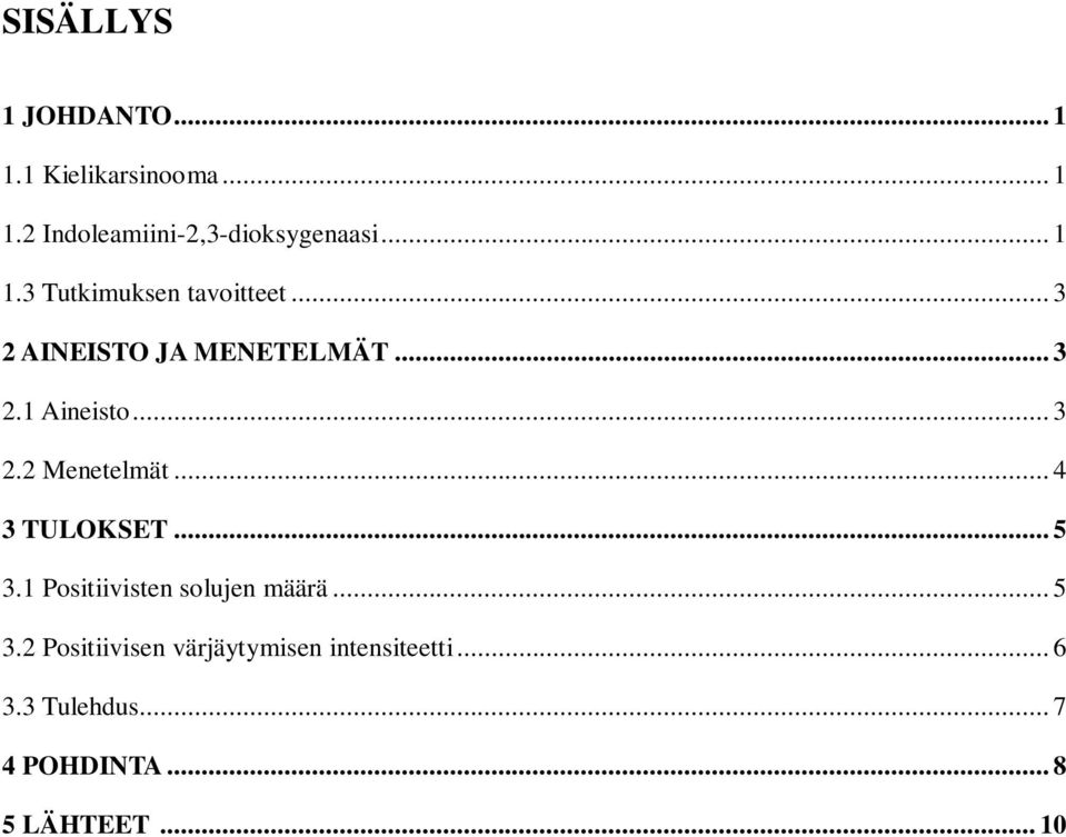 .. 4 3 TULOKSET... 5 3.1 Positiivisten solujen määrä... 5 3.2 Positiivisen värjäytymisen intensiteetti.