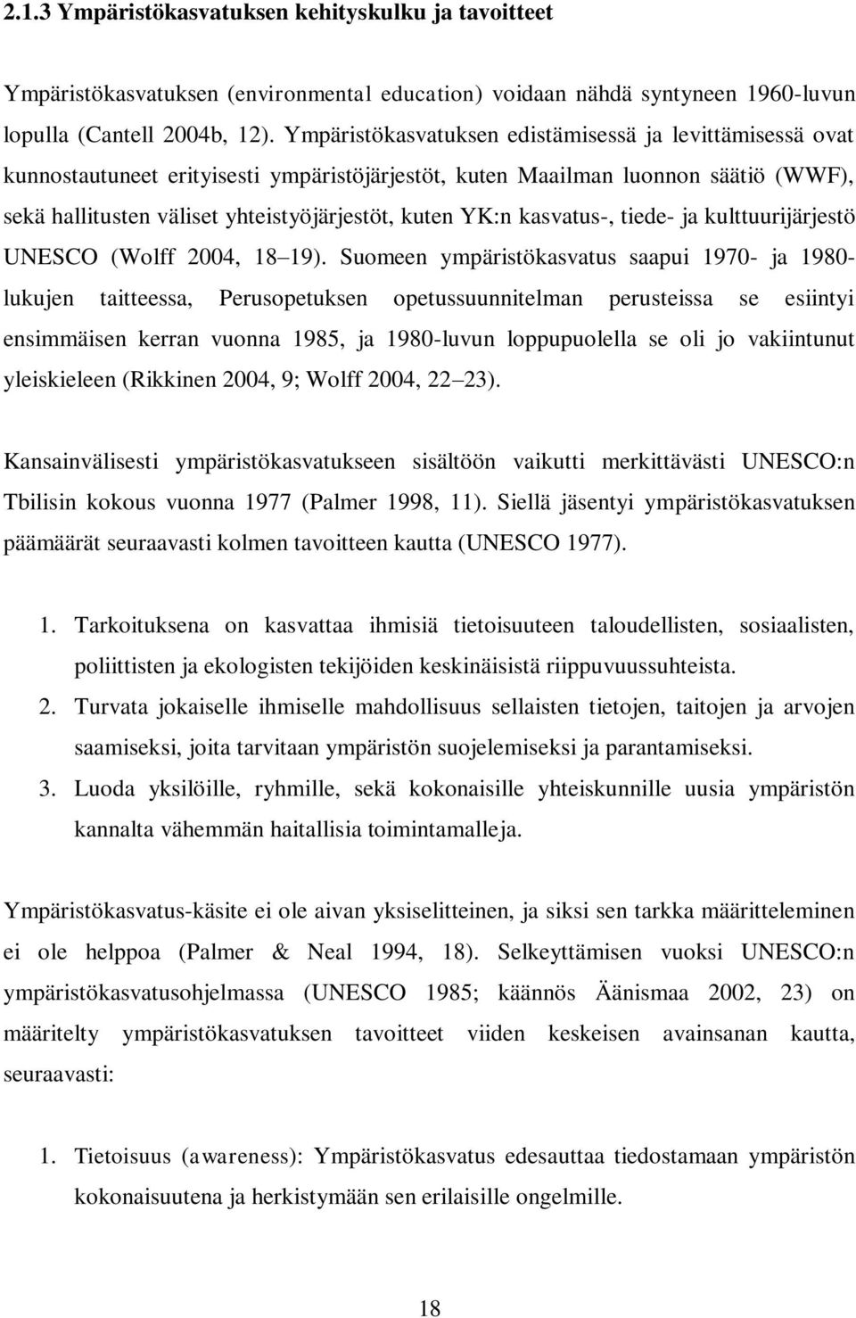 kasvatus-, tiede- ja kulttuurijärjestö UNESCO (Wolff 2004, 18 19).