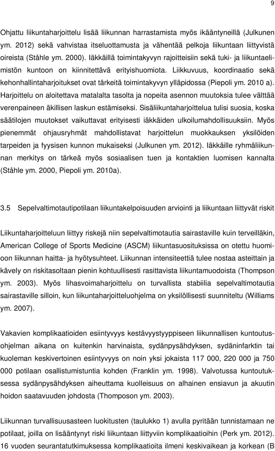 Liikkuvuus, koordinaatio sekä kehonhallintaharjoitukset ovat tärkeitä toimintakyvyn ylläpidossa (Piepoli ym. 2010 a).