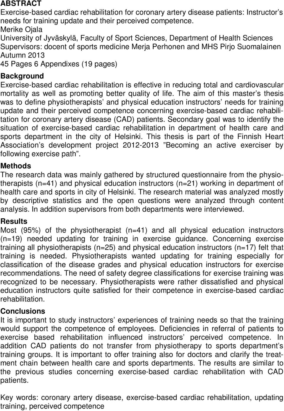 Appendixes (19 pages) Background Exercise-based cardiac rehabilitation is effective in reducing total and cardiovascular mortality as well as promoting better quality of life.