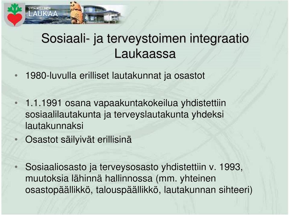 lautakunnaksi Osastot säilyivät erillisinä Sosiaaliosasto ja terveysosasto yhdistettiin v.