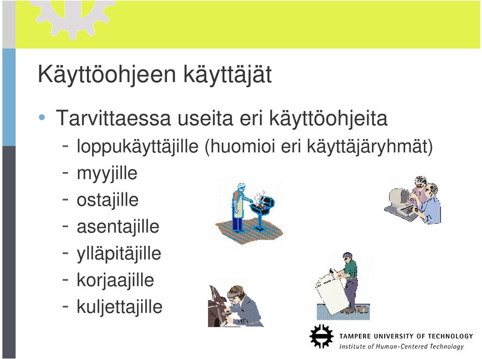 käyttäjäryhmät) - myyjille - ostajille -