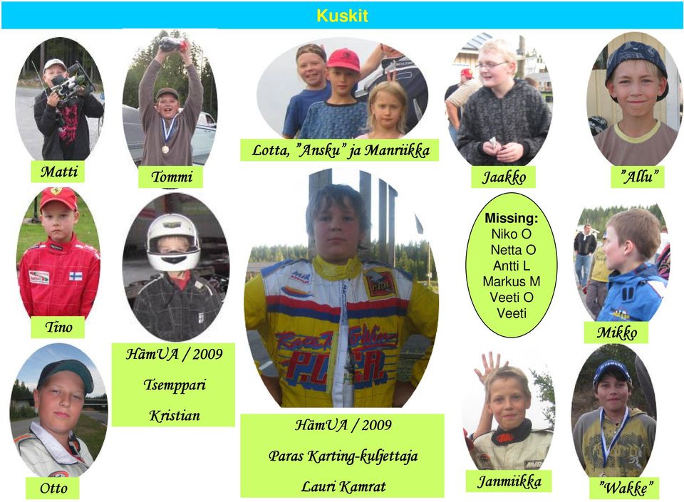 Markus M Veeti O Veeti Mikko Tsemppari Kristian HämUA / 2009