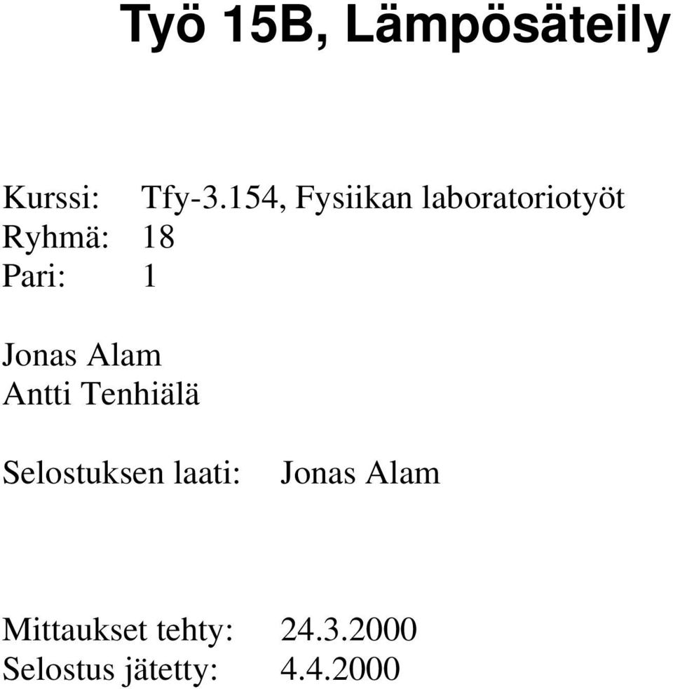 Jonas Ala Antti Tenhiälä Selostuksen laati: