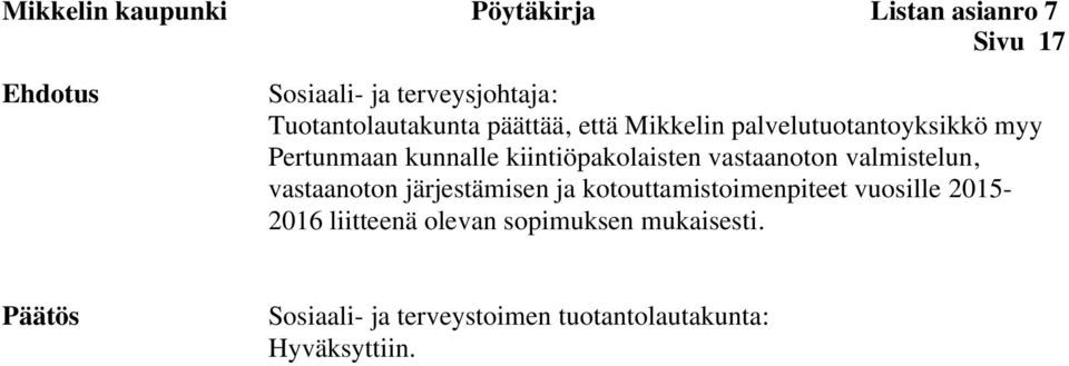 kiintiöpakolaisten vastaanoton valmistelun, vastaanoton järjestämisen ja kotouttamistoimenpiteet