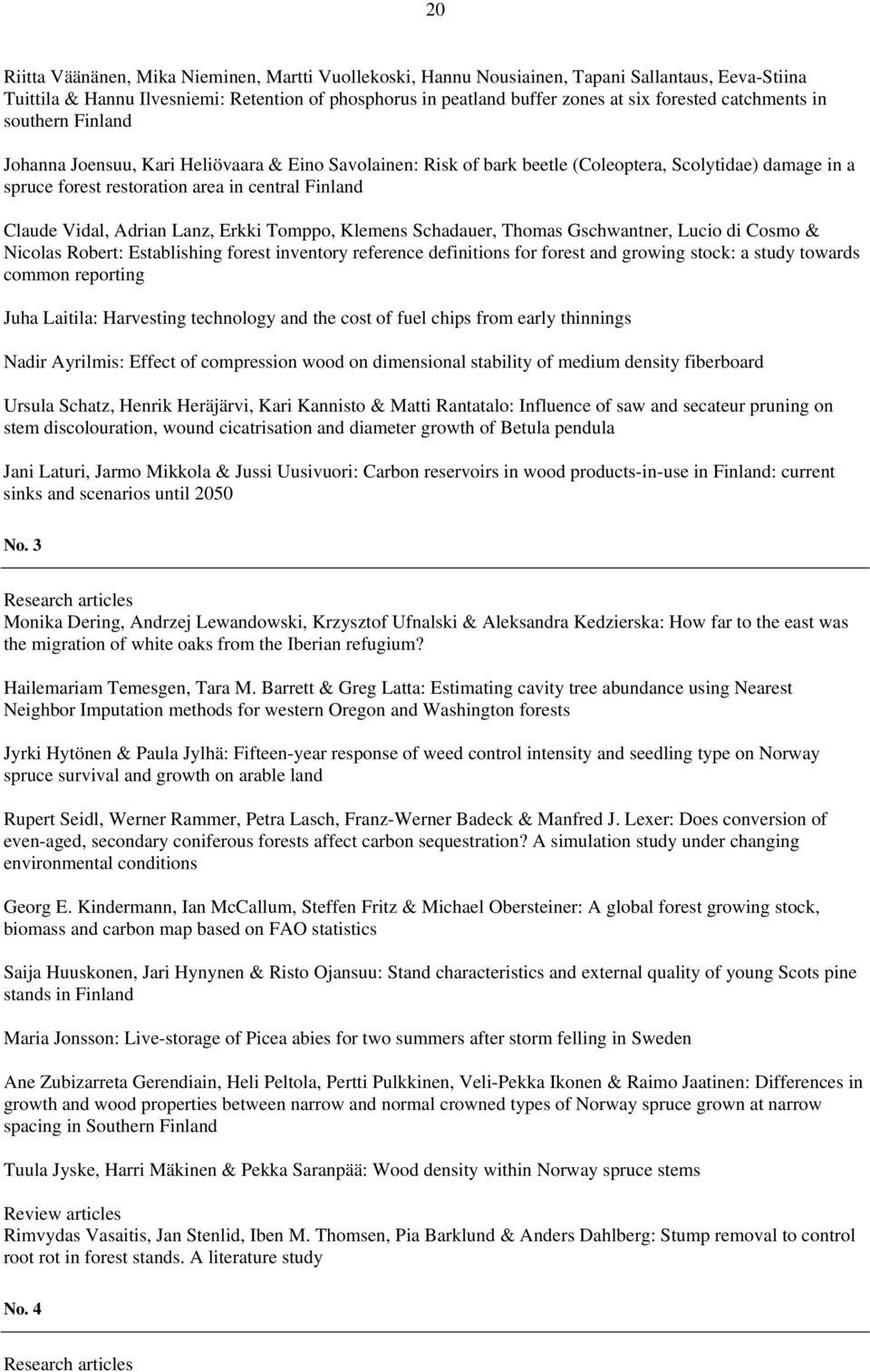 Vidal, Adrian Lanz, Erkki Tomppo, Klemens Schadauer, Thomas Gschwantner, Lucio di Cosmo & Nicolas Robert: Establishing forest inventory reference definitions for forest and growing stock: a study