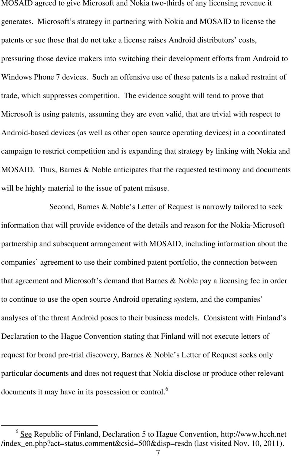 switching their development efforts from Android to Windows Phone 7 devices. Such an offensive use of these patents is a naked restraint of trade, which suppresses competition.