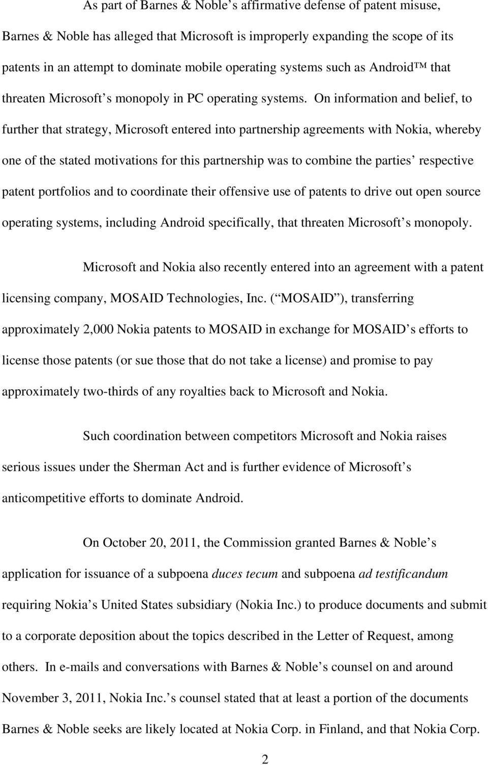 On information and belief, to further that strategy, Microsoft entered into partnership agreements with Nokia, whereby one of the stated motivations for this partnership was to combine the parties