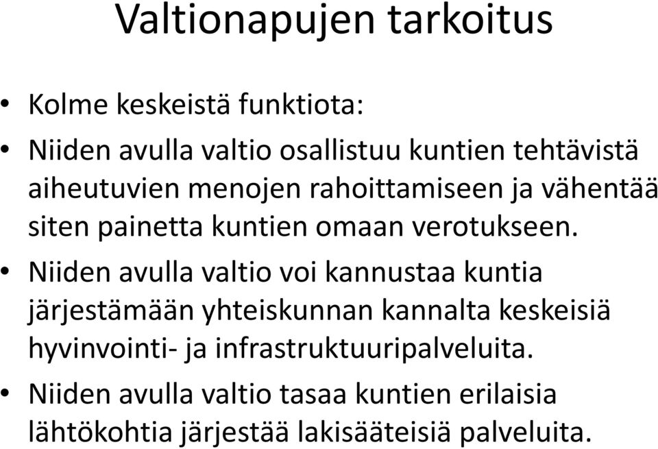 Niiden avulla valtio voi kannustaa kuntia järjestämään yhteiskunnan kannalta keskeisiä hyvinvointi- ja