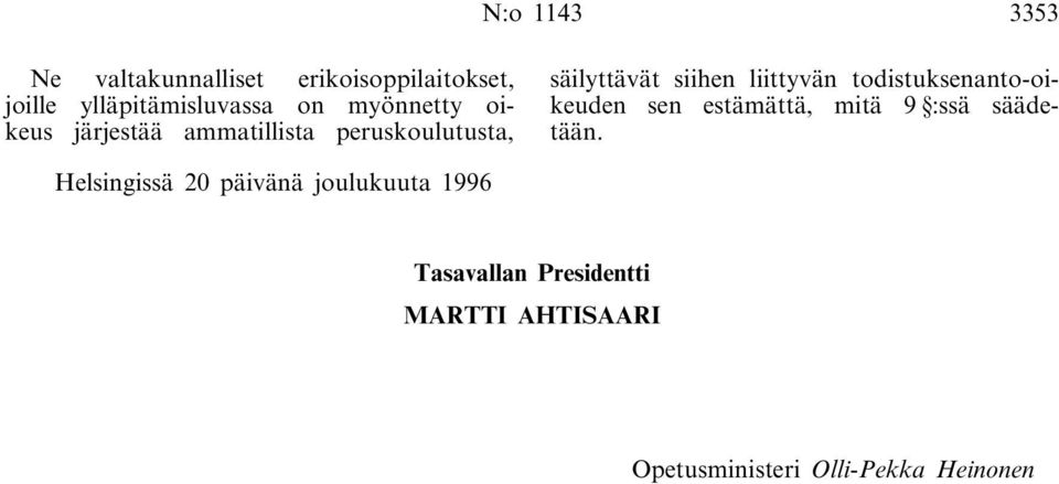 todistuksenanto-oikeuden sen estämättä, mitä 9 :ssä säädetään.