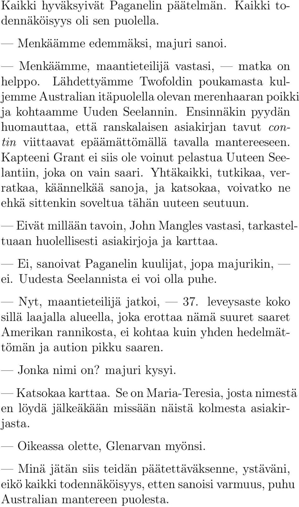 Ensinnäkin pyydän huomauttaa, että ranskalaisen asiakirjan tavut contin viittaavat epäämättömällä tavalla mantereeseen.