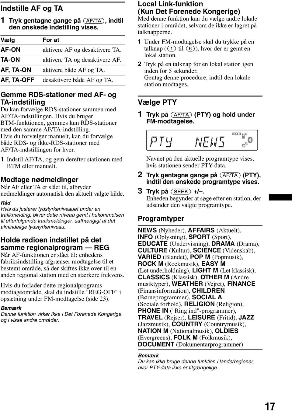 Hvis du bruger BTM-funktionen, gemmes kun RDS-stationer med den samme AF/TA-indstilling. Hvis du forvælger manuelt, kan du forvælge både RDS- og ikke-rds-stationer med AF/TA-indstillingen for hver.