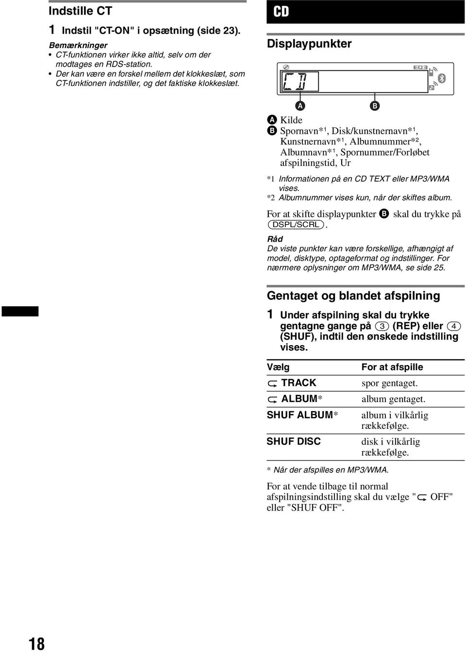 CD Displaypunkter A Kilde B Spornavn* 1, Disk/kunstnernavn* 1, Kunstnernavn* 1, Albumnummer* 2, Albumnavn* 1, Spornummer/Forløbet afspilningstid, Ur *1 Informationen på en CD TEXT eller MP3/WMA vises.