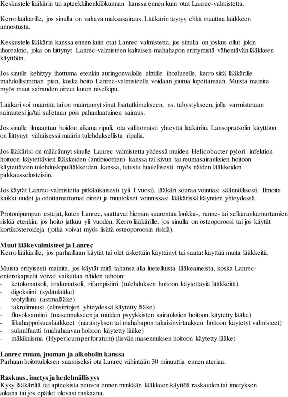 käyttöön. Jos sinulle kehittyy ihottuma etenkin auringonvalolle alttiille ihoalueelle, kerro siitä lääkärille mahdollisimman pian, koska hoito Lanrec-valmisteella voidaan joutua lopettamaan.