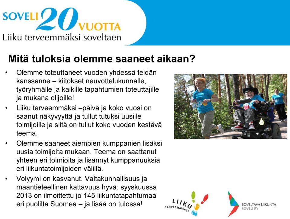 Liiku terveemmäksi päivä ja koko vuosi on saanut näkyvyyttä ja tullut tutuksi uusille toimijoille ja siitä on tullut koko vuoden kestävä teema.