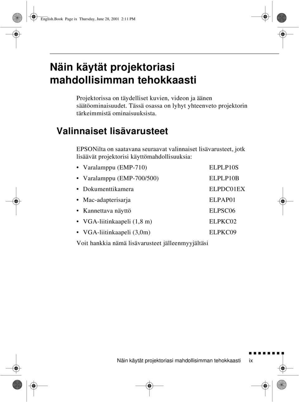 Tässä osassa on lyhyt yhteenveto projektorin tärkeimmistä ominaisuuksista.