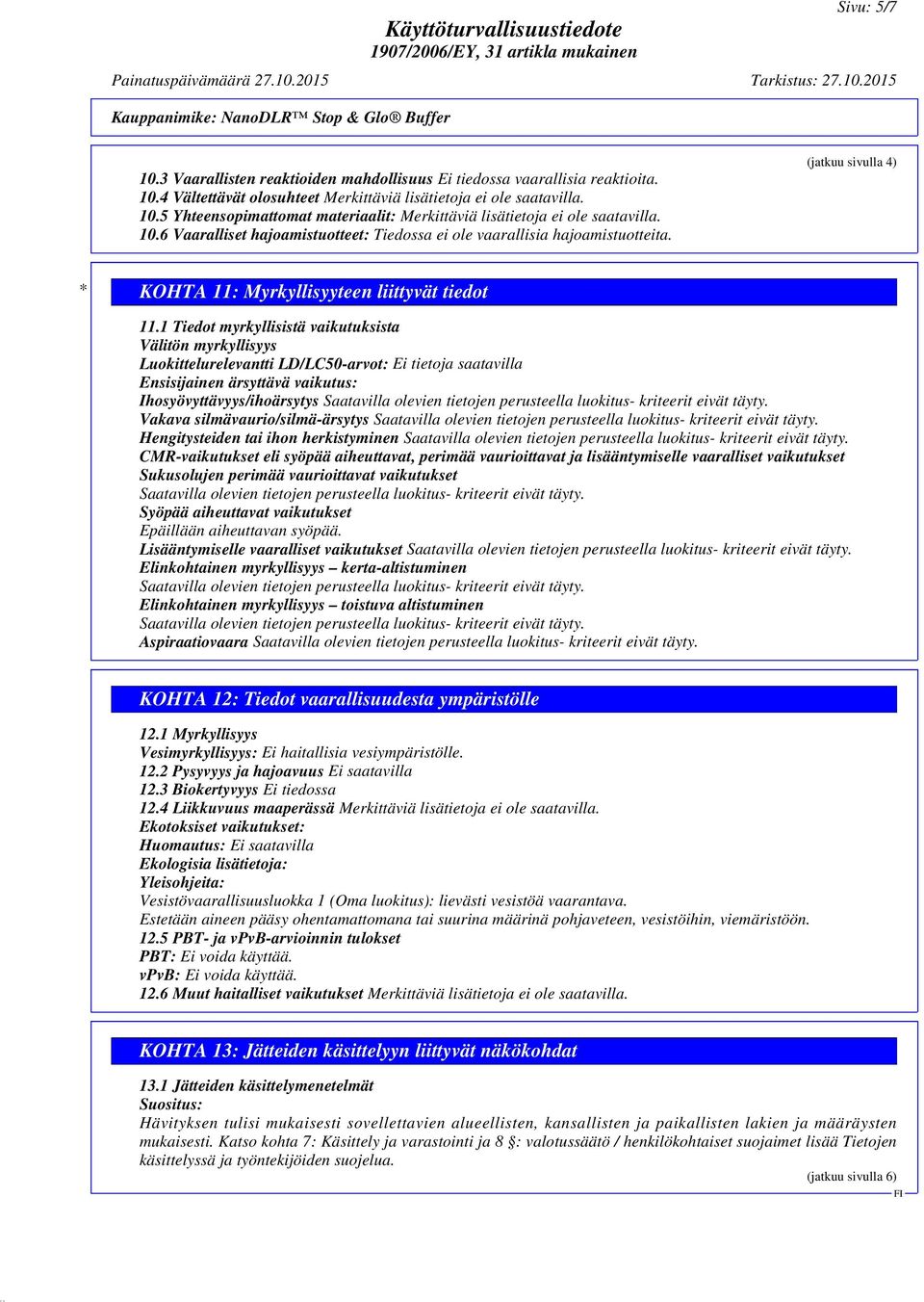(jatkuu sivulla 4) * KOHTA 11: Myrkyllisyyteen liittyvät tiedot 11.