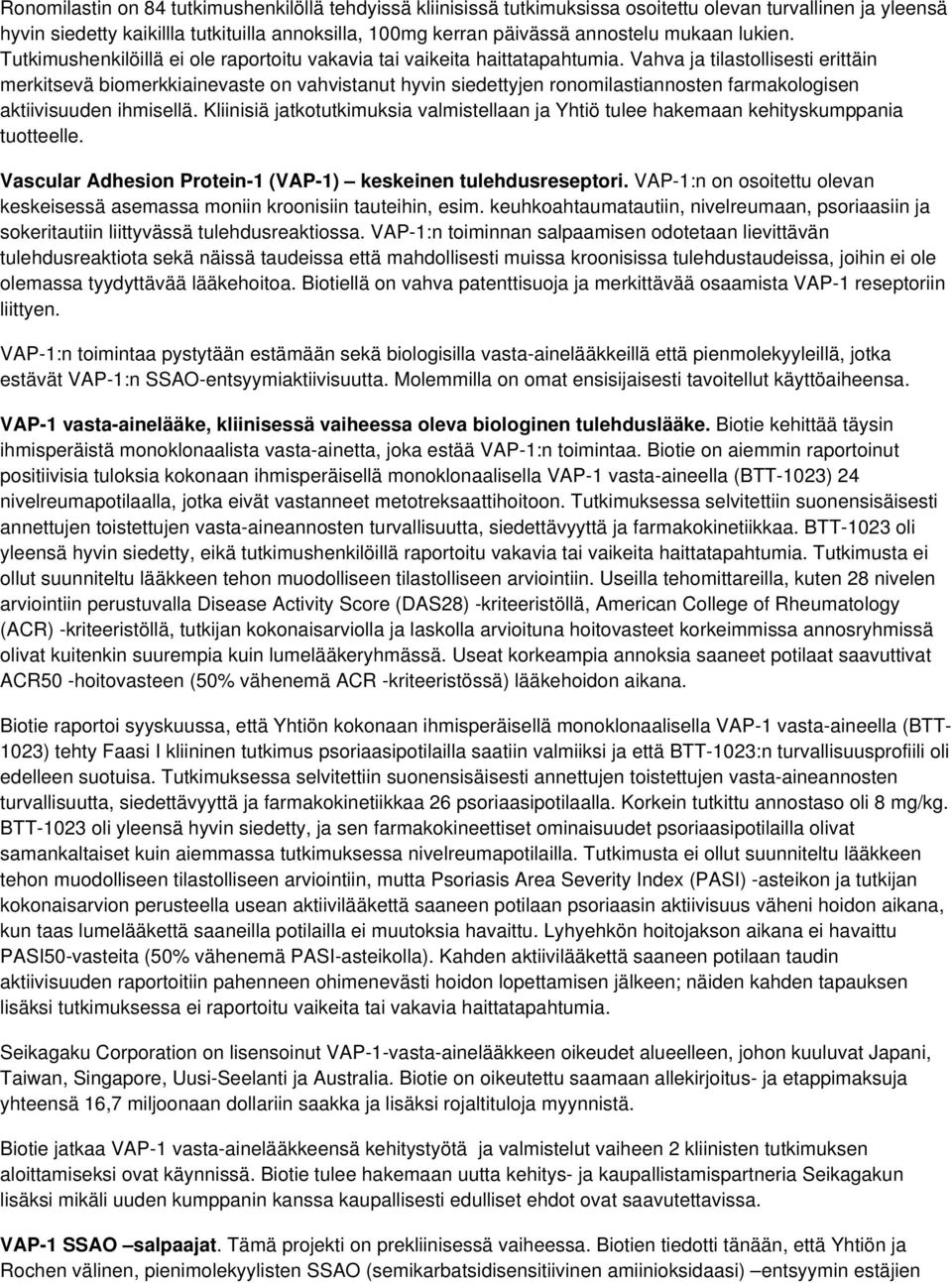 Vahva ja tilastollisesti erittäin merkitsevä biomerkkiainevaste on vahvistanut hyvin siedettyjen ronomilastiannosten farmakologisen aktiivisuuden ihmisellä.