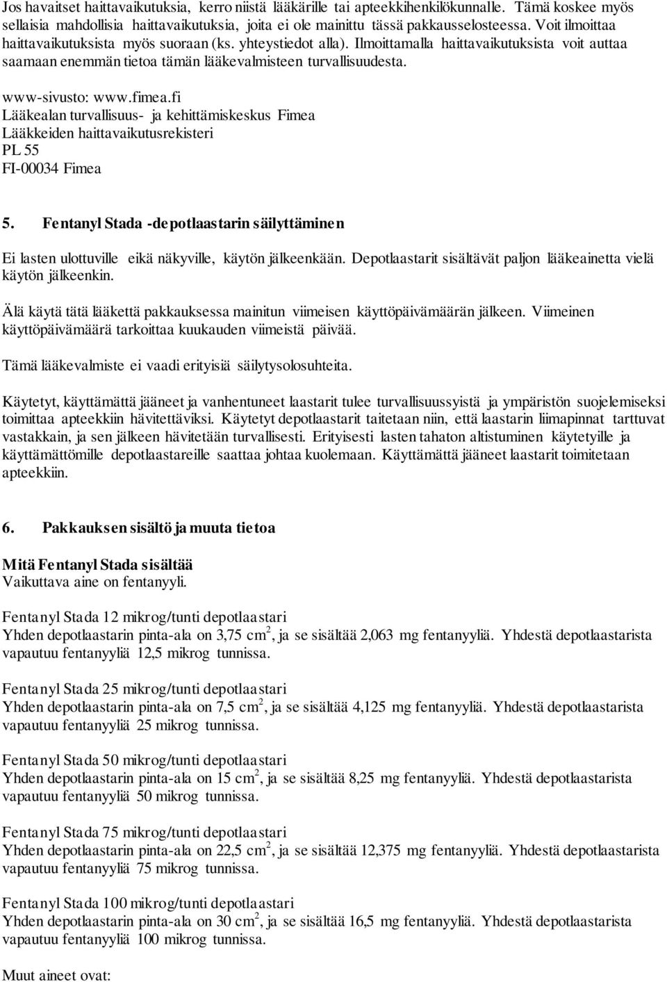fimea.fi Lääkealan turvallisuus- ja kehittämiskeskus Fimea Lääkkeiden haittavaikutusrekisteri PL 55 FI-00034 Fimea 5.
