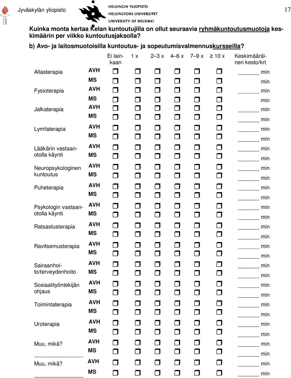 Allasterapia Fysioterapia Jalkaterapia Ei lainkaan 1 x 2 3 x 4 6 x 7 9 x 10 x Keskimääräinen kesto/krt min min min min min min Lymfaterapia min min Lääkärin vastaanotolla