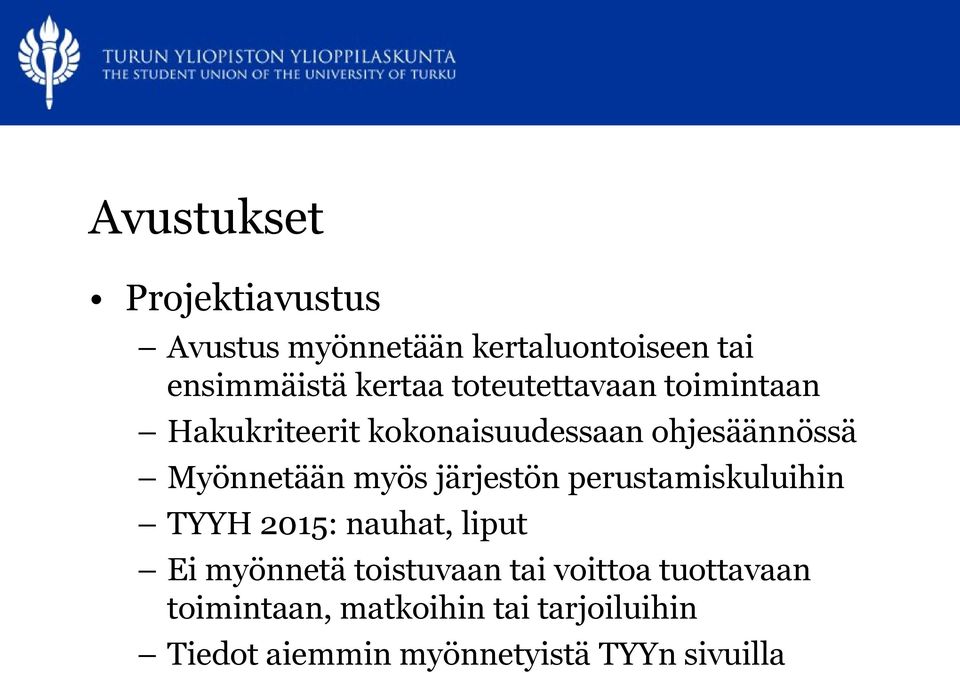 järjestön perustamiskuluihin TYYH 2015: nauhat, liput Ei myönnetä toistuvaan tai voittoa