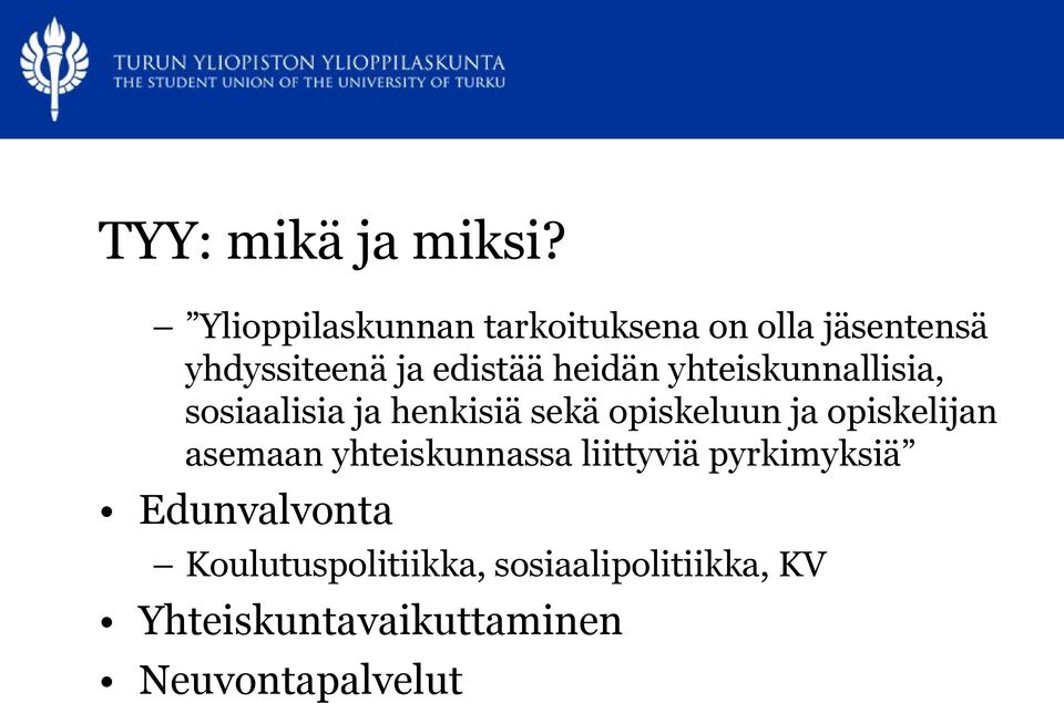 heidän yhteiskunnallisia, sosiaalisia ja henkisiä sekä opiskeluun ja