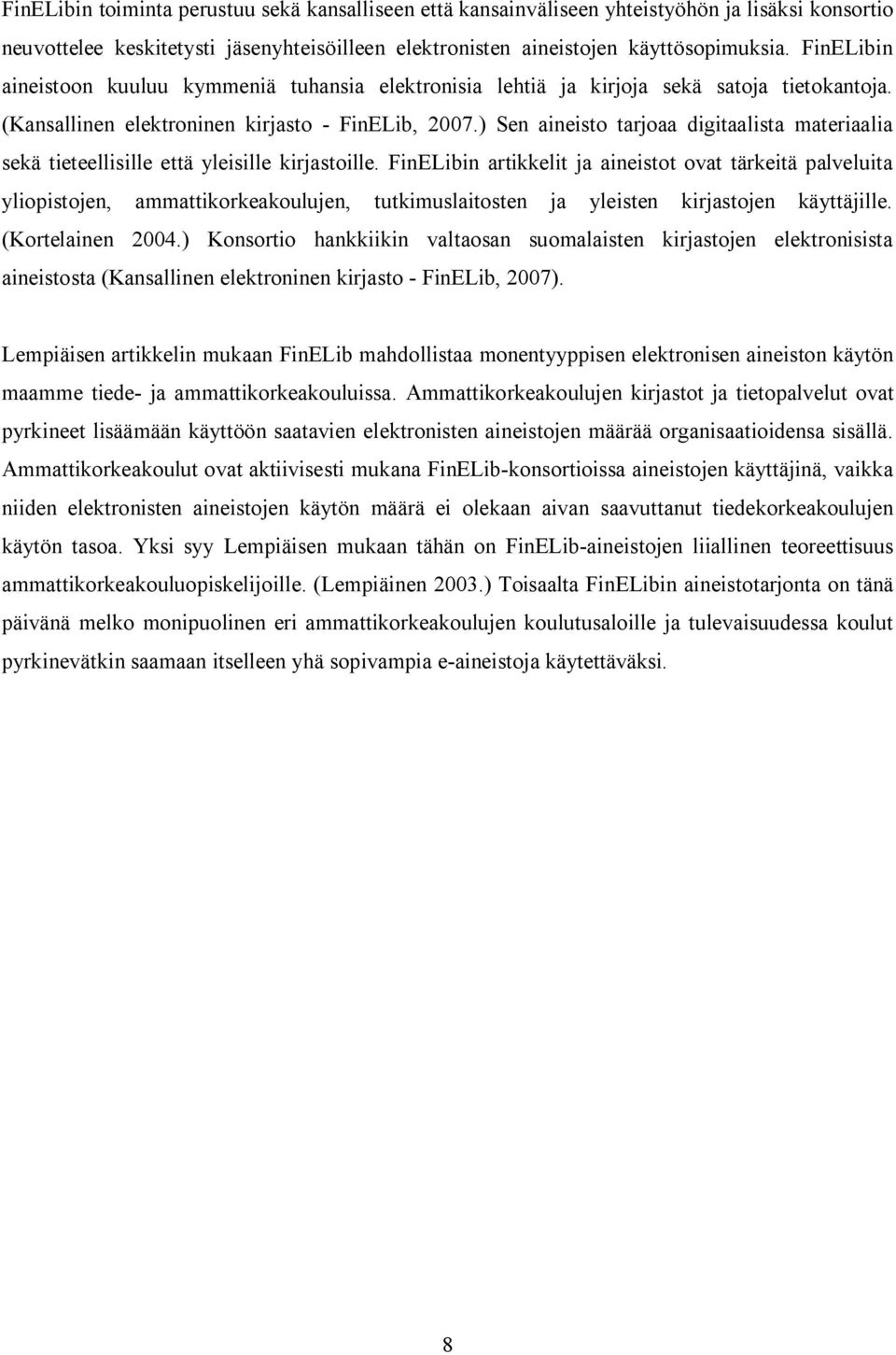 ) Sen aineisto tarjoaa digitaalista materiaalia sekä tieteellisille että yleisille kirjastoille.