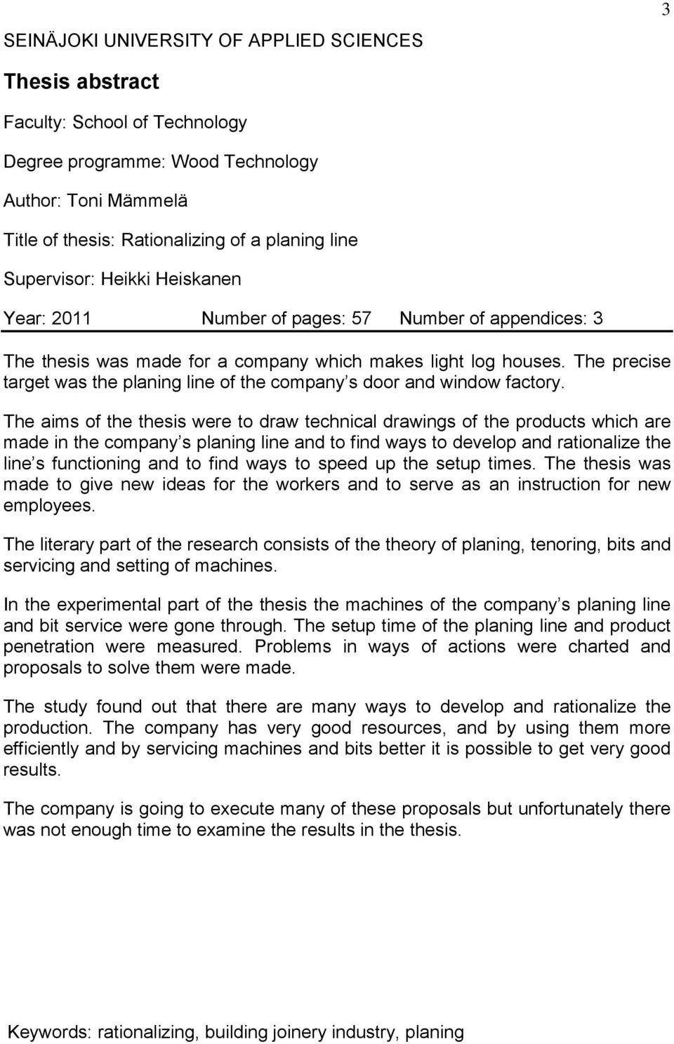 The precise target was the planing line of the company s door and window factory.