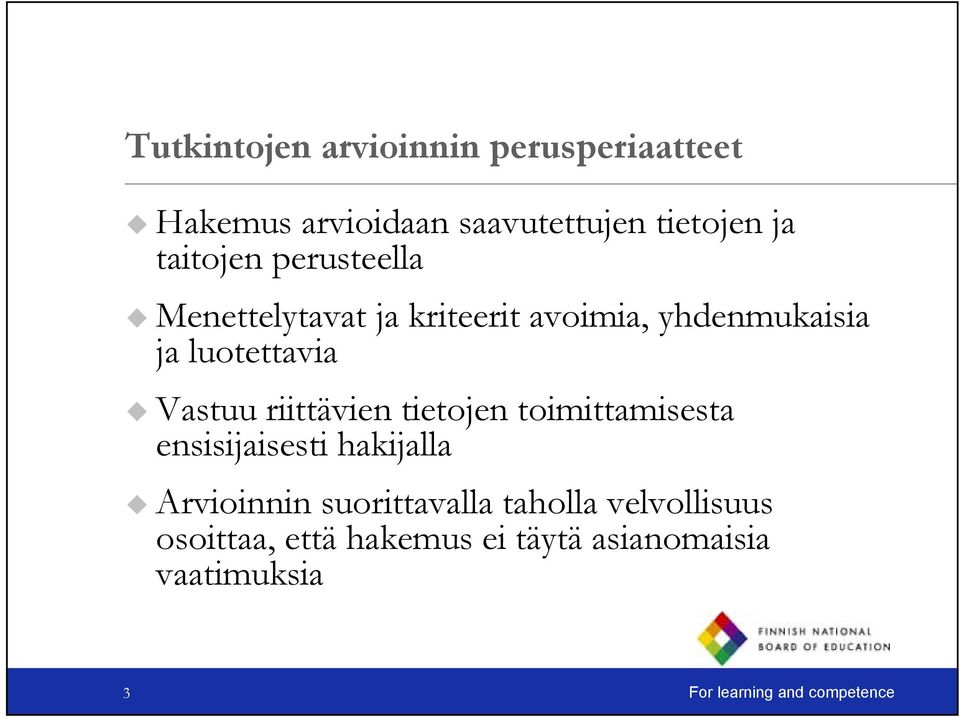 Vastuu riittävien tietojen toimittamisesta ensisijaisesti hakijalla Arvioinnin suorittavalla