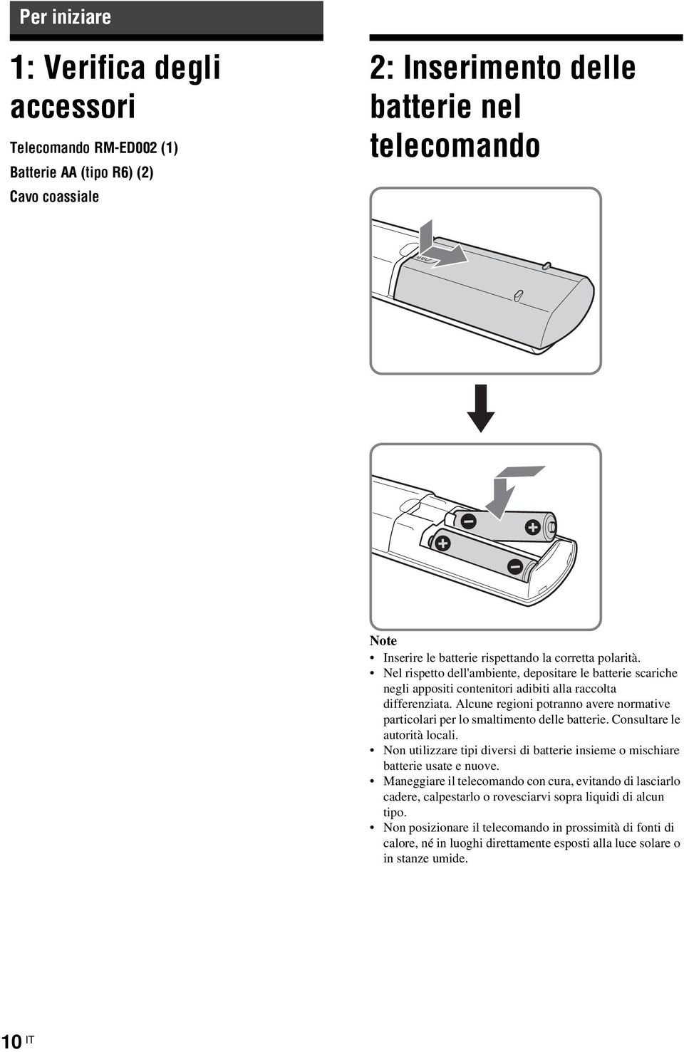 Alcune regioni potranno avere normative particolari per lo smaltimento delle batterie. Consultare le autorità locali.