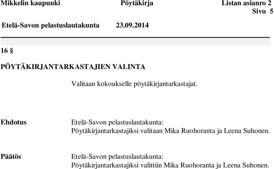Ehdotus Etelä-Savon pelastuslautakunta: Pöytäkirjantarkastajiksi valitaan Mika Ruohoranta ja