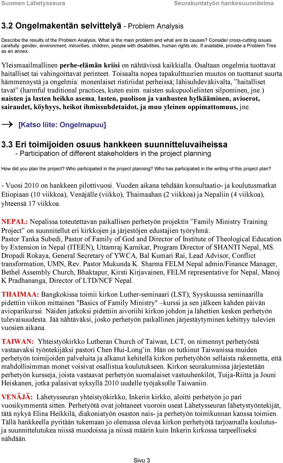 Yleismaailmallinen perhe-elämän kriisi on nähtävissä kaikkialla. Osaltaan ongelmia tuottavat haitalliset tai vahingoittavat perinteet.