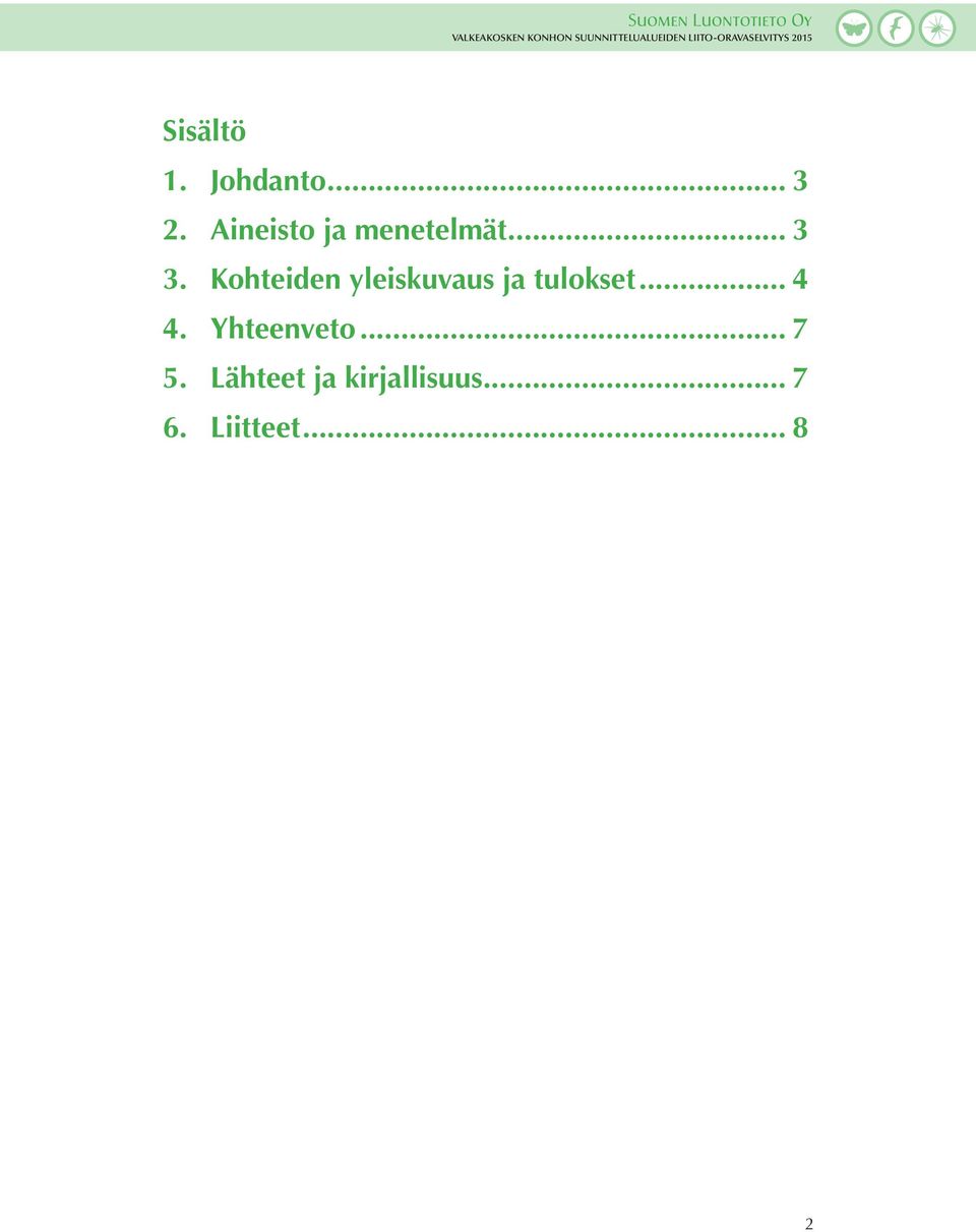 Aineisto ja menetelmät... 3 3.