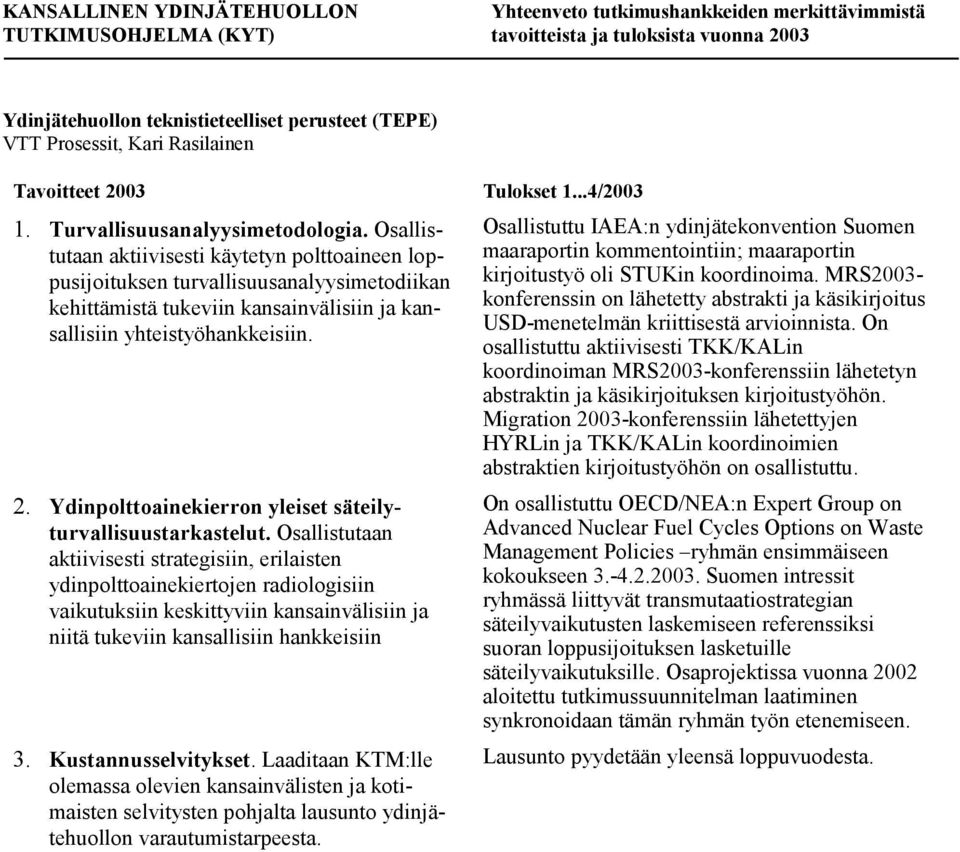 Ydinpolttoainekierron yleiset säteilyturvallisuustarkastelut.