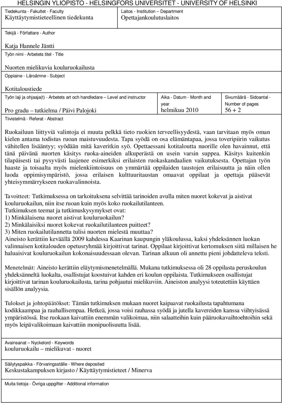 Arbetets art och handledare Level and instructor Pro gradu tutkielma / Päivi Palojoki Tiivistelmä - Referat - Abstract Aika - Datum - Month and year helmikuu 2010 Sivumäärä - Sidoantal - Number of