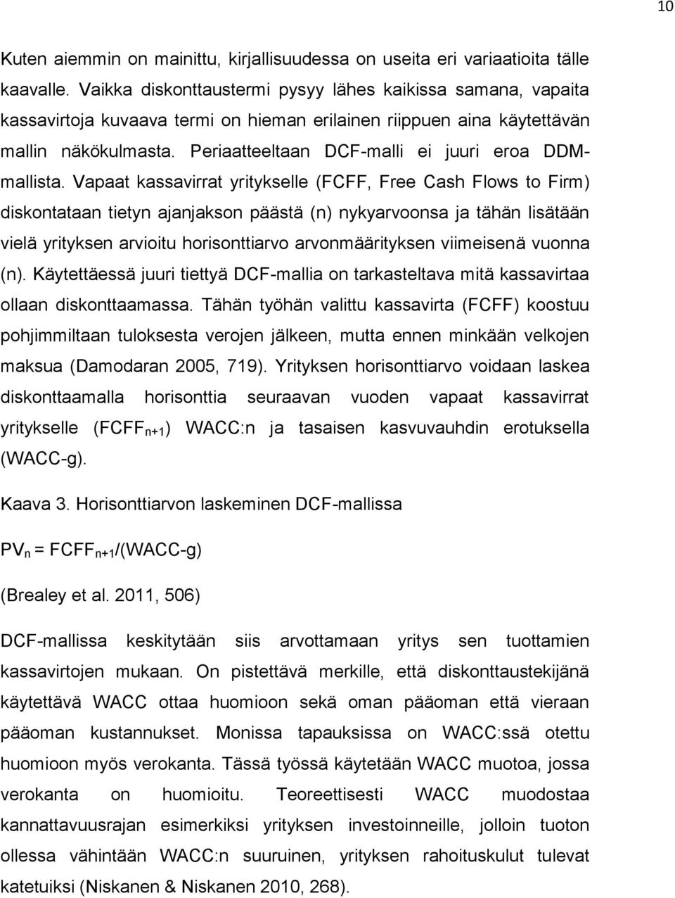 Periaatteeltaan DCF-malli ei juuri eroa DDMmallista.