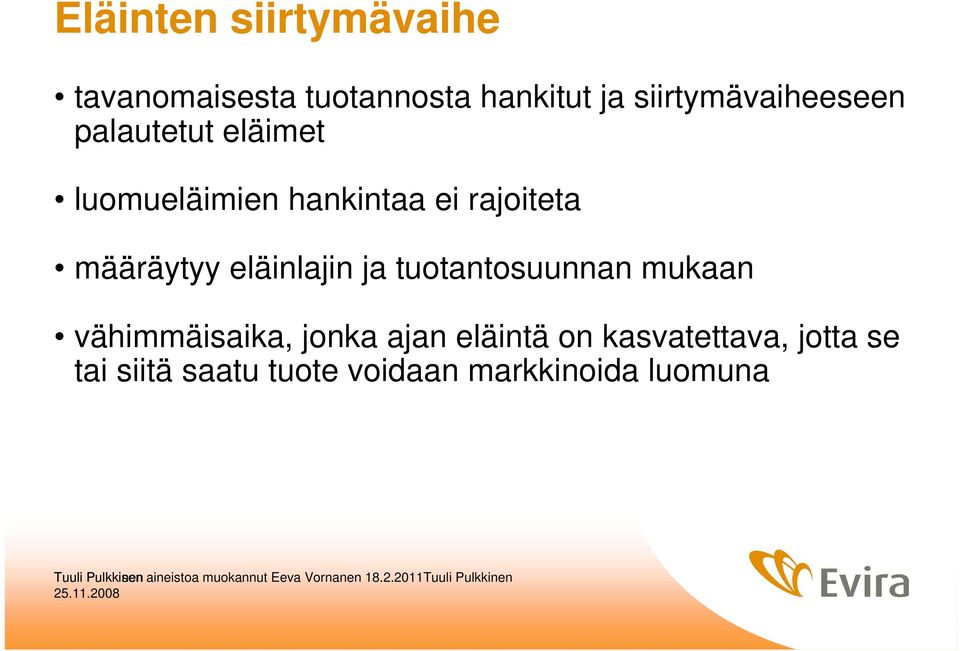 rajoiteta määräytyy eläinlajin ja tuotantosuunnan mukaan vähimmäisaika,