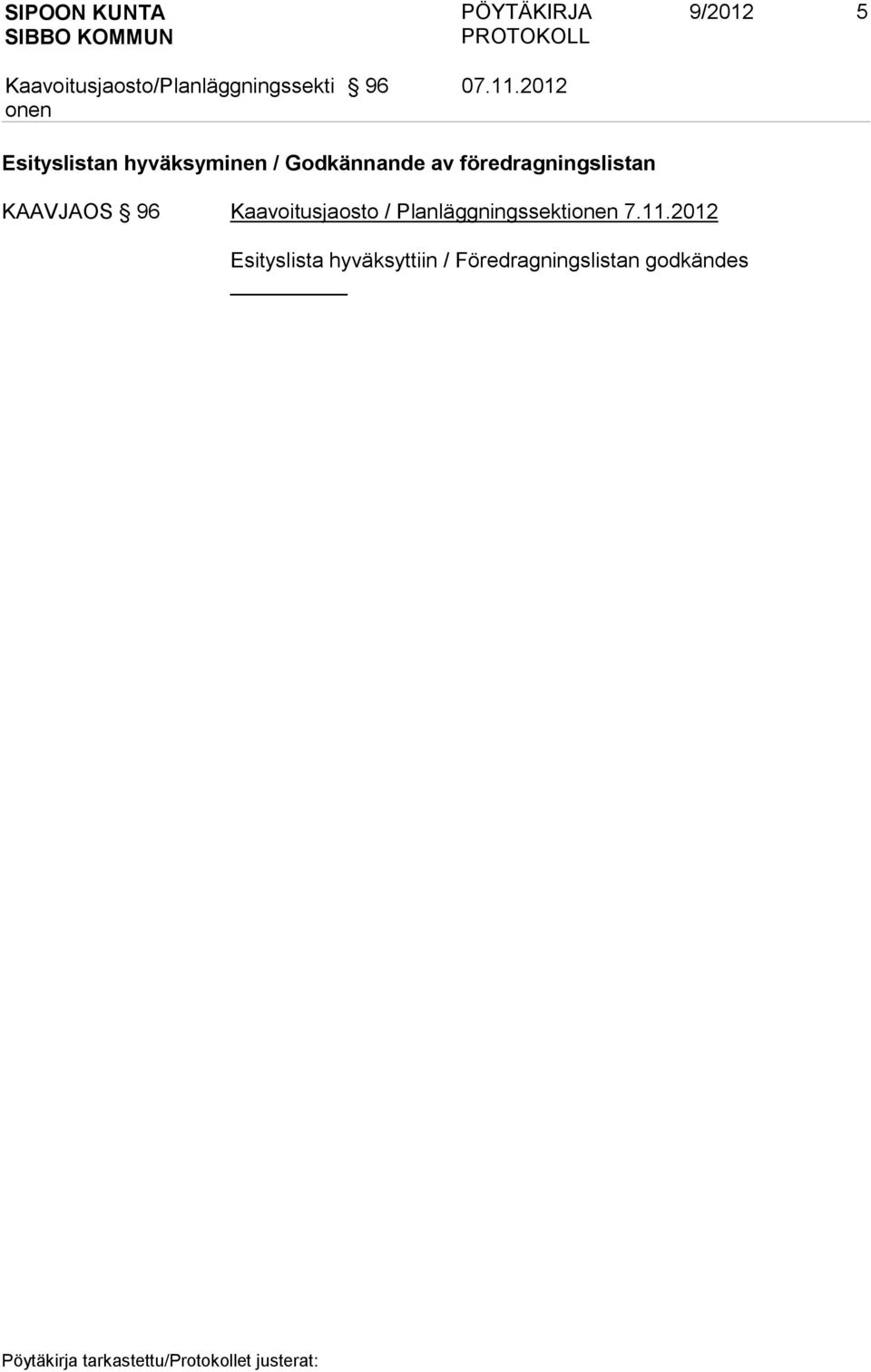 Godkännande av föredragningslistan KAAVJAOS 96