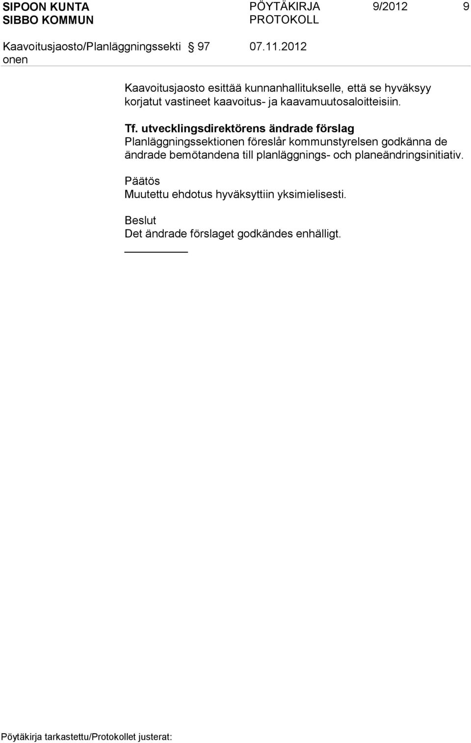 kaavoitus- ja kaavamuutosaloitteisiin. Tf.