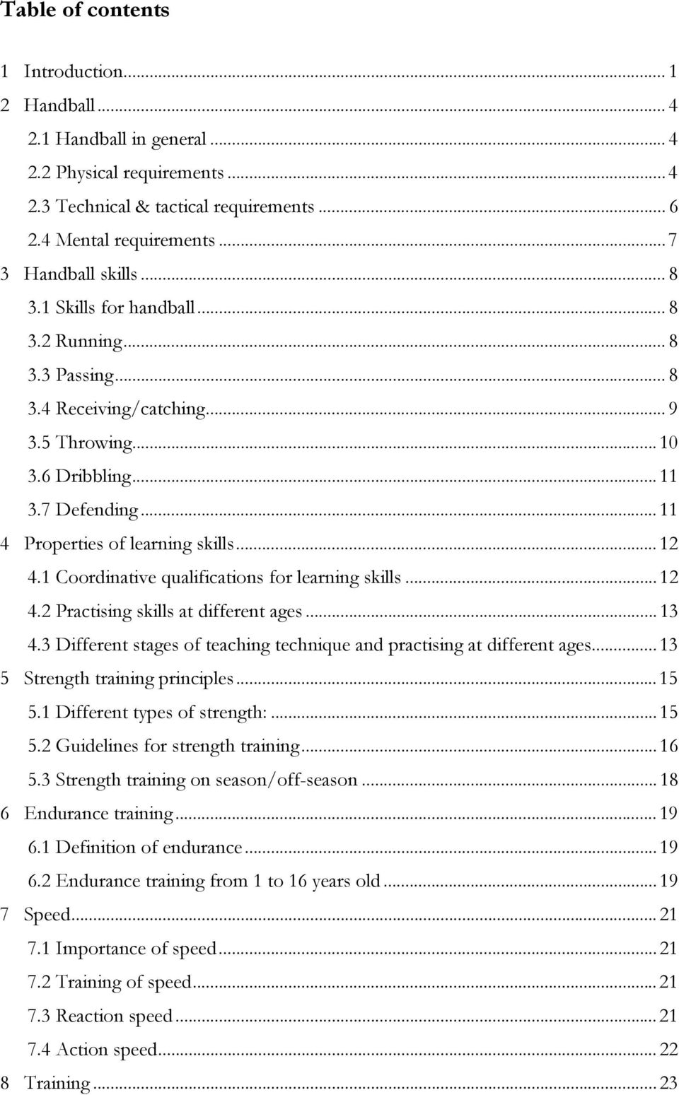 .. 11 4 Properties of learning skills... 12 4.1 Coordinative qualifications for learning skills... 12 4.2 Practising skills at different ages... 13 4.