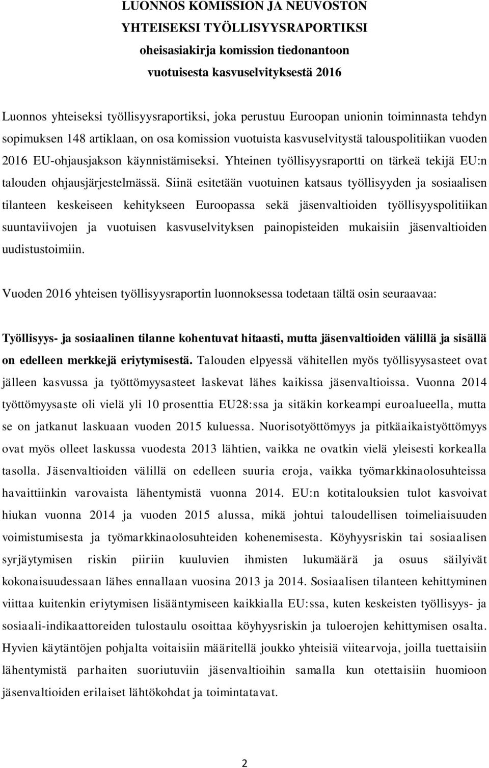 Yhteinen työllisyysraportti on tärkeä tekijä EU:n talouden ohjausjärjestelmässä.