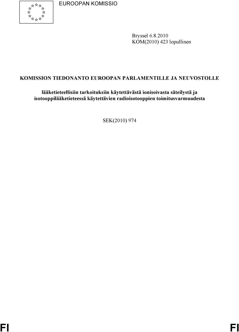 PARLAMENTILLE JA NEUVOSTOLLE lääketieteellisiin tarkoituksiin