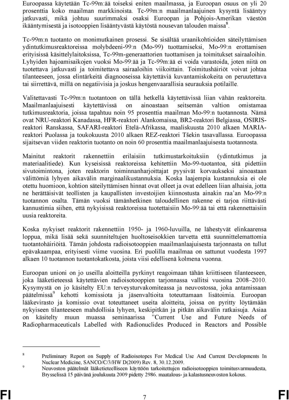 maissa 8. Tc-99m:n tuotanto on monimutkainen prosessi.
