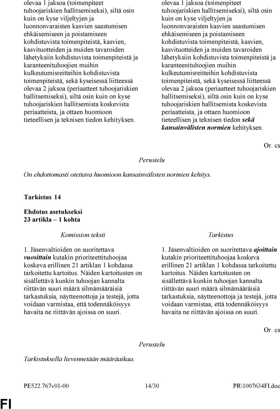 olevaa 2 jaksoa (periaatteet tuhoojariskien hallitsemiseksi), siltä osin kuin on kyse tuhoojariskien hallitsemista koskevista periaatteista, ja ottaen huomioon tieteellisen ja teknisen tiedon