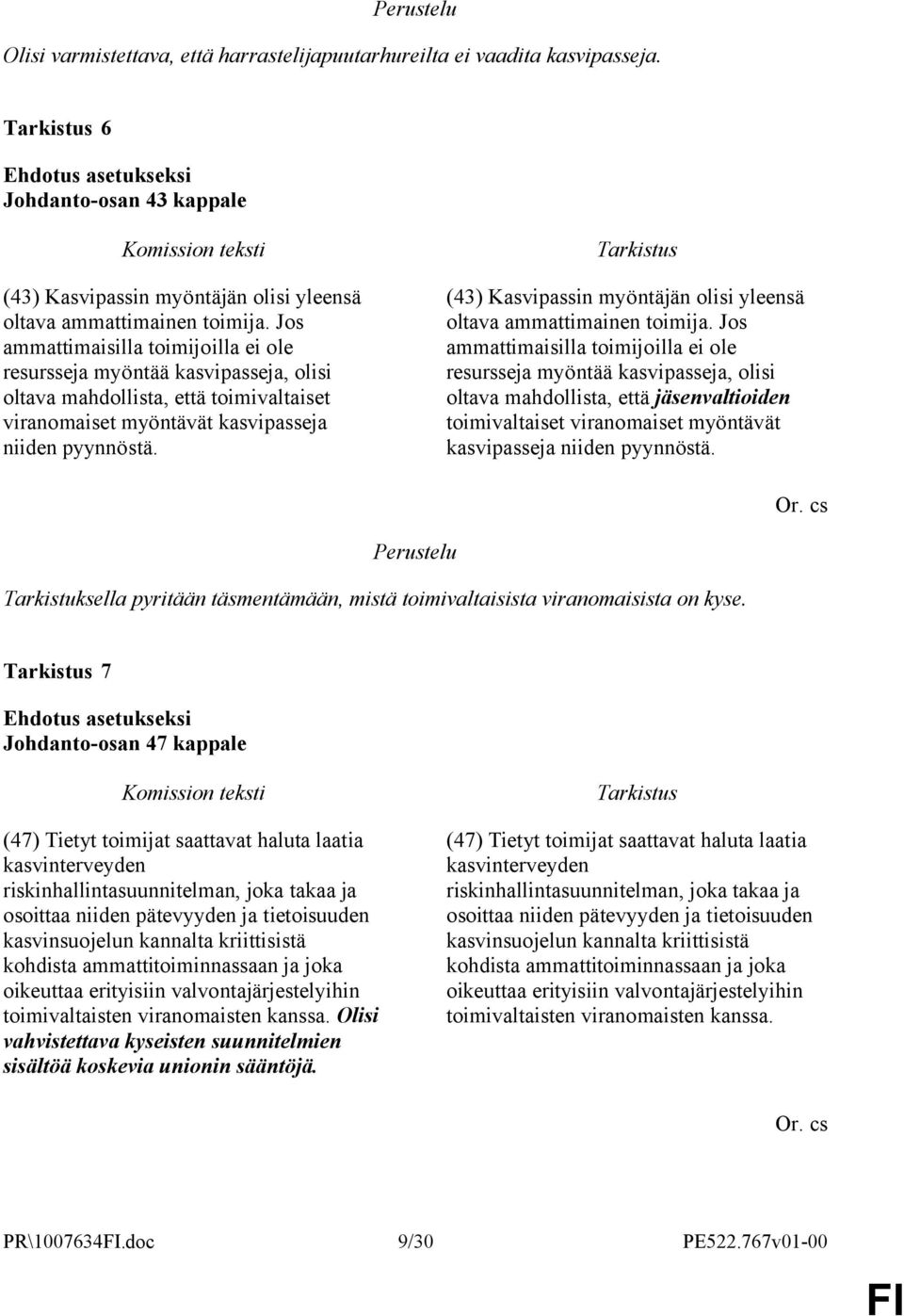 (43) Kasvipassin myöntäjän olisi yleensä oltava ammattimainen toimija.